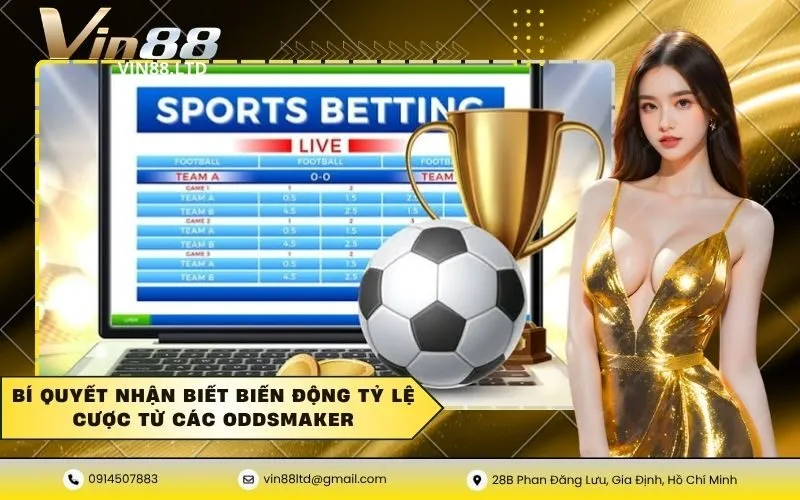 Bí quyết nhận biết biến động tỷ lệ cược từ các Oddsmaker