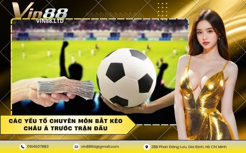 Các yếu tố chuyên môn bắt kèo châu á trước trận đấu