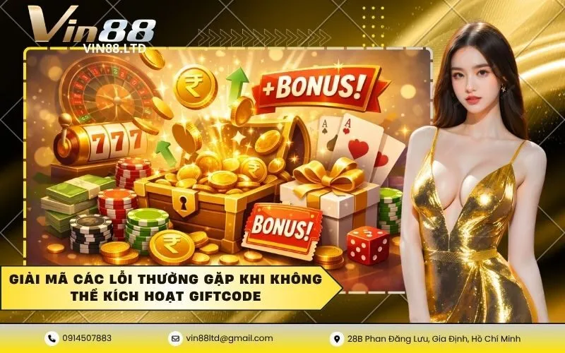 Giải mã các lỗi thường gặp khi không thể kích hoạt giftcode