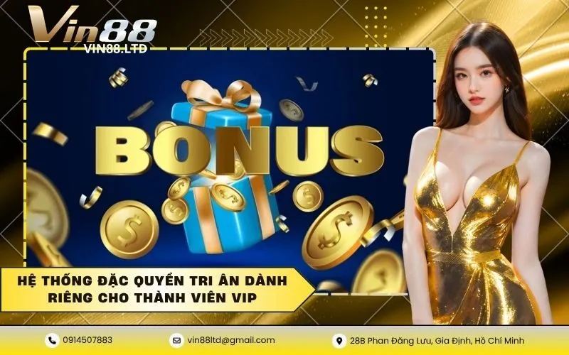 Hệ thống đặc quyền tri ân dành riêng cho thành viên VIP