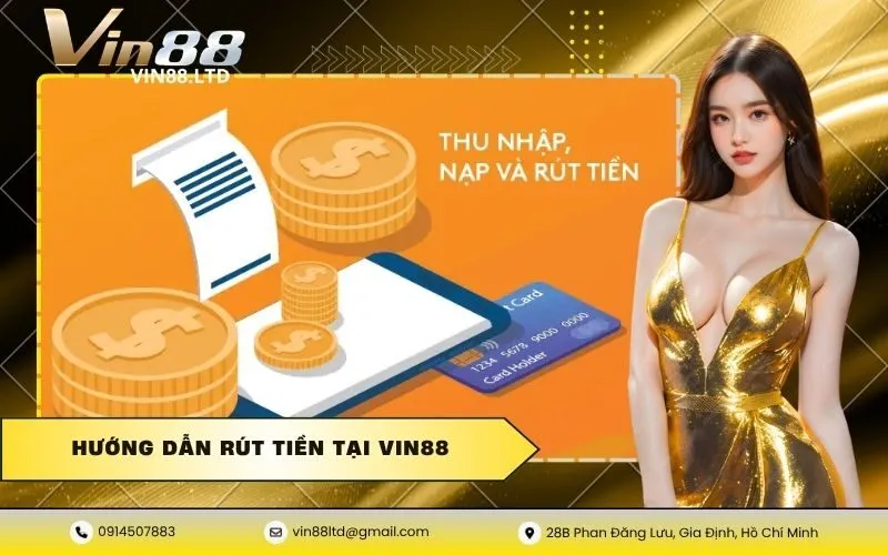Hướng Dẫn Rút Tiền Tại VIN88