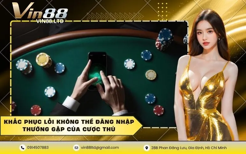 Khắc phục lỗi không thể đăng nhập thường gặp của cược thủ