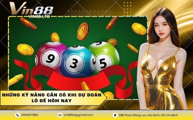 Những kỹ năng cần có khi dự đoán lô đề hôm nay
