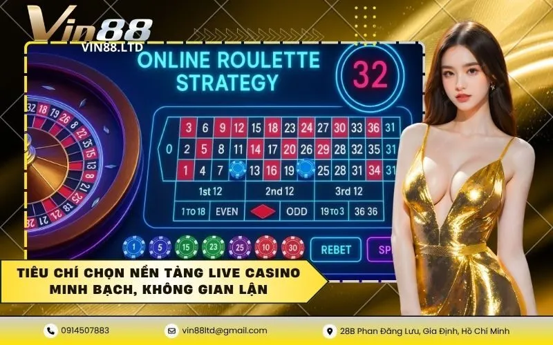Tiêu chí chọn nền tảng Live Casino minh bạch, không gian lận