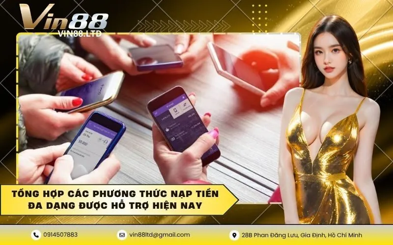 Tổng hợp các phương thức nạp tiền đa dạng được hỗ trợ hiện nay