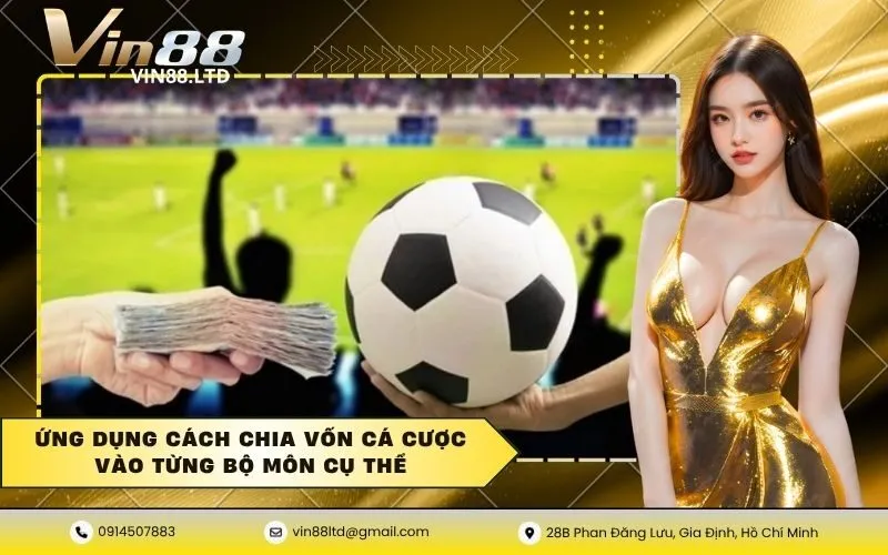 Ứng dụng cách chia vốn cá cược vào từng bộ môn cụ thể